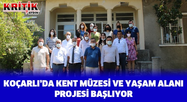 Koçarlı’da Kent Müzesi ve Yaşam Alanı projesi başlıyor