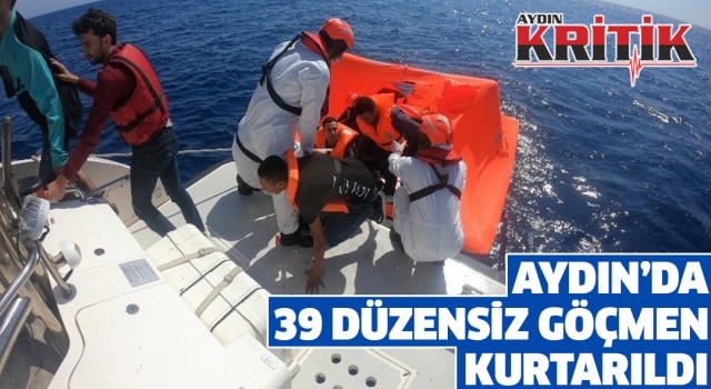 Aydın’da 39 düzensiz göçmen kurtarıldı