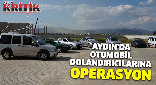 Aydın'da otomobil dolandırıcılarına operasyon