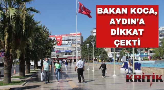 Bakan Koca, Aydın’a dikkat çekti