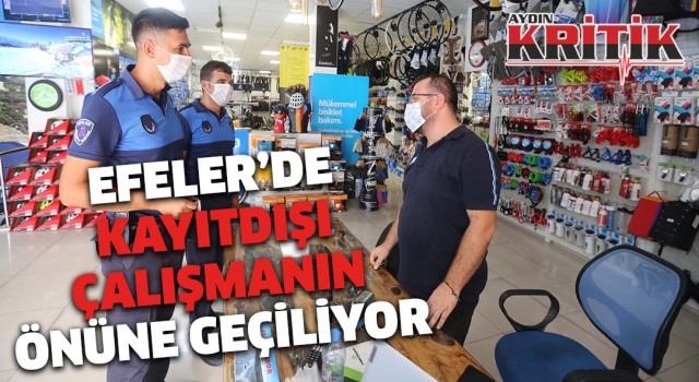 Efeler’de kayıt dışı çalışmanın önüne geçiliyor