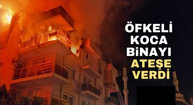 Öfkeli koca binayı ateşe verdi, mahalleli sokağa döküldü