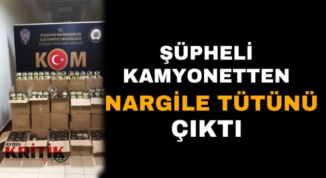 Şüpheli kamyonetten nargile tütünü çıktı