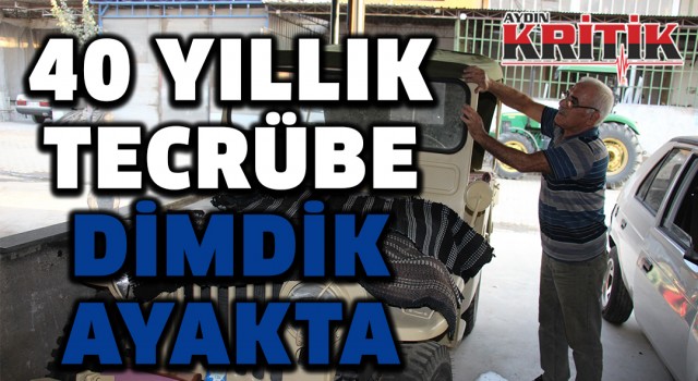 40 yıllık tecrübe dimdik ayakta