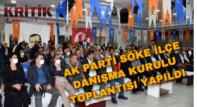 AK Parti Söke İlçe Danışma Kurulu toplantısı yapıldı