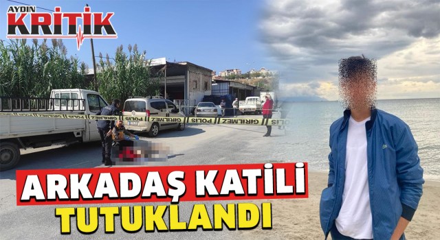 Arkadaş katili tutuklandı