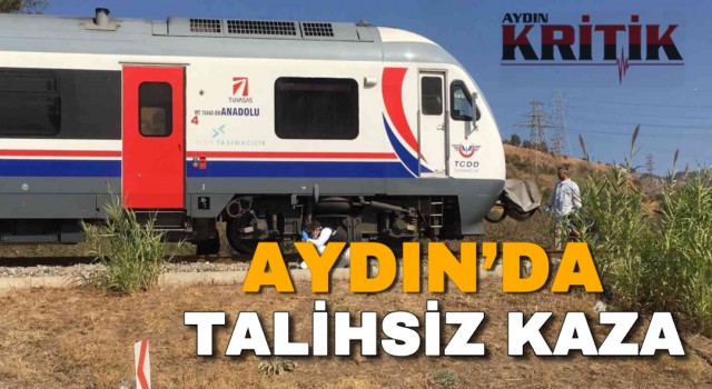 Aydın’da talihsiz kaza, yaşlı kadın trenin altında kaldı