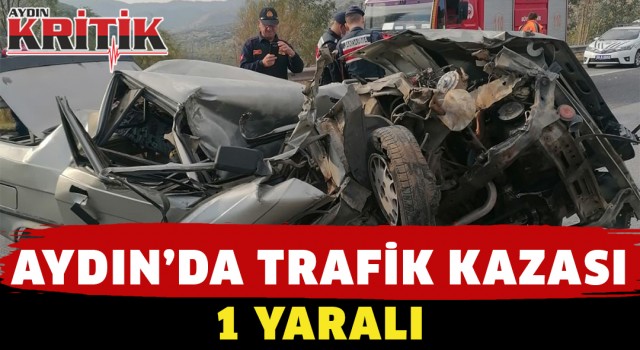 Aydın'da trafik kazası 1 yaralı