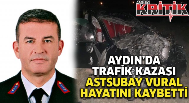 Aydın'ta trafik kazası Astsubay Vural hayatını kaybetti