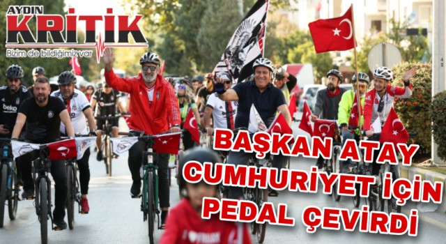 BAŞKAN ATAY CUMHURİYET İÇİN PEDAL ÇEVİRDİ