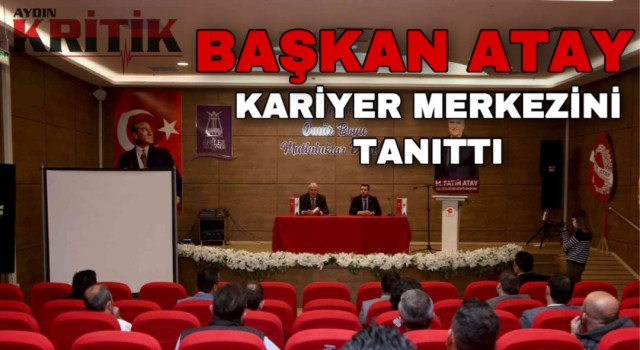 Başkan Atay, kariyer merkezini tanıttı