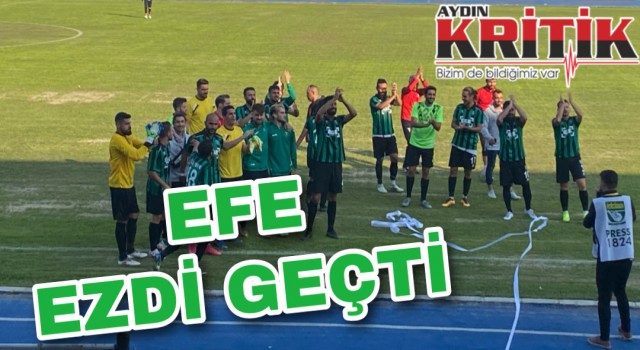 Efe ezdi geçti