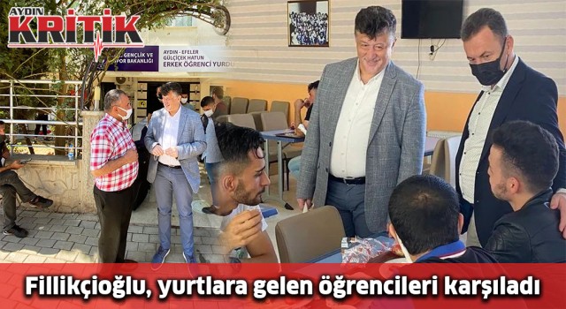 Fillikçioğlu, yurtlara gelen öğrencileri karşıladı