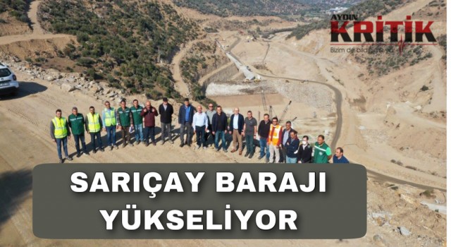 Sarıçay Barajı yükseliyor