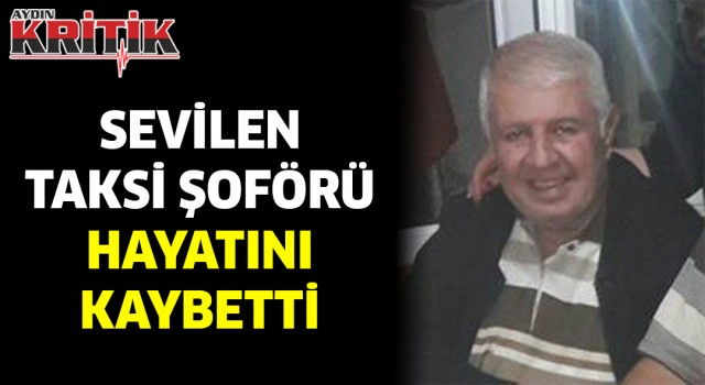 Sevilen taksi şoförü Aslan hayatını kaybetti