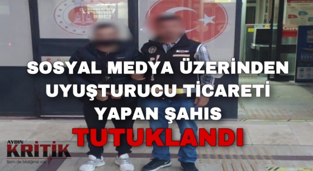 Sosyal medya üzerinden uyuşturucu ticareti yapan şahıs tutuklandı