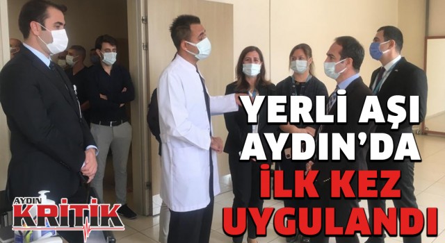 Yerli aşı Aydın’da ilk kez uygulandı