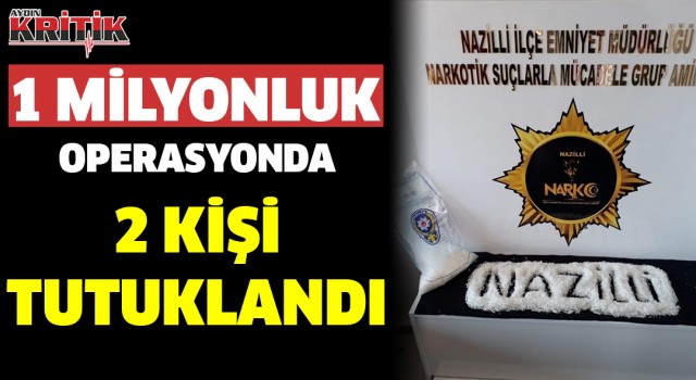 1 Milyonluk operasyonda 2 kişi tutuklandı