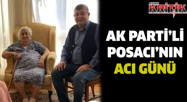 AK Parti’li Posacı'nın acı günü