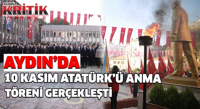 Aydın'da 10 Kasım Atatürk'ü Anma Töreni gerçekleşti