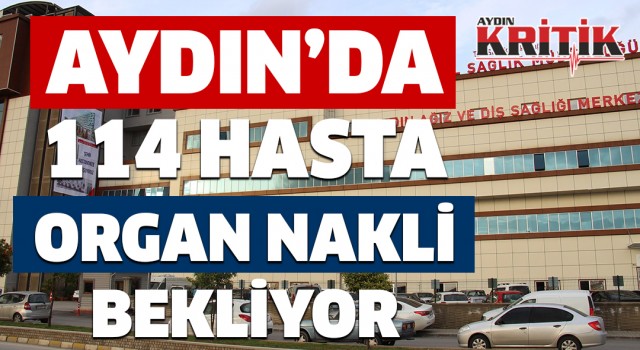 Aydın’da 114 hasta organ nakli bekliyor