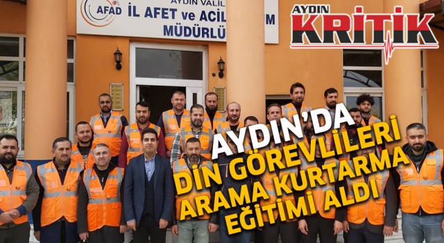 Aydın’da din görevlileri arama kurtarma eğitimi aldı