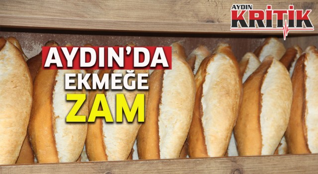 Aydın’da ekmeğe zam