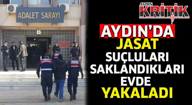 Aydın'da JASAT suçluları saklandıkları evde yakaladı