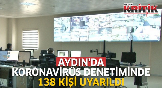 Aydın'da koronavirüs denetiminde138 kişi uyarıldı