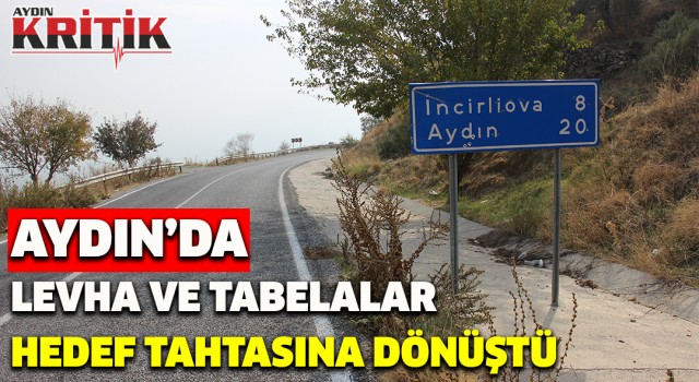 Aydın'da levha ve tabelalar hedef tahtasına dönüştü