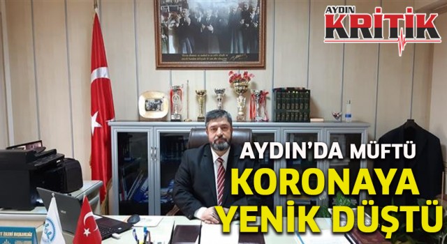 Aydın'da Müftü koronaya yenik düştü