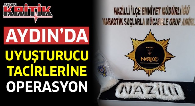 Aydın'da uyuşturucu tacirlerine operasyon