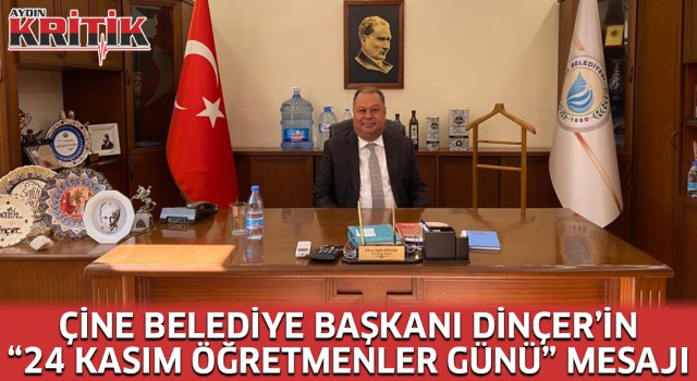 Çine Belediye Başkanı Dinçer'in "24 Kasım Öğretmenler Günü" mesajı