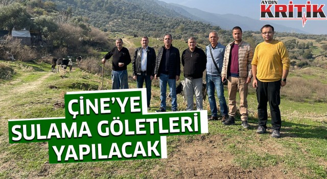 Çine’ye sulama göletleri yapılacak