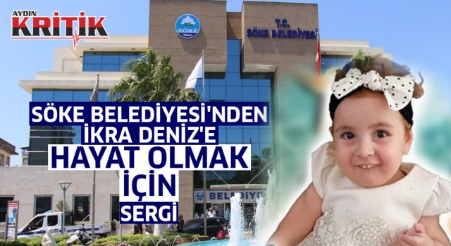 Söke Belediyesi'nden İkra Deniz'e hayat olmak için sergi