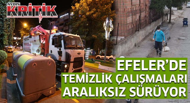 Efeler’de temizlik çalışmaları aralıksız sürüyor