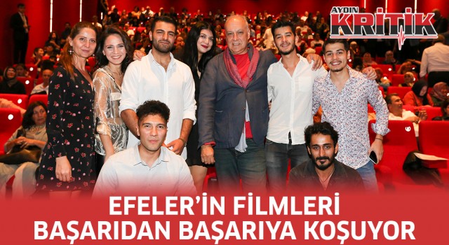 Efeler’in filmleri başarıdan başarıya koşuyor