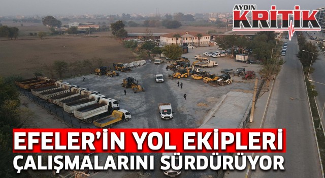 Efeler’in yol ekipleri çalışmalarını sürdürüyor