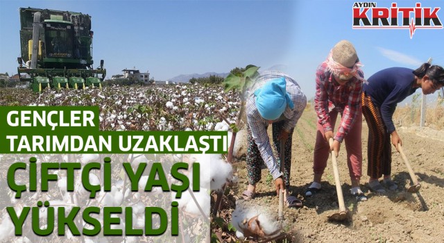 Gençler tarımdan uzaklaştı, çiftçi yaşı yükseldi