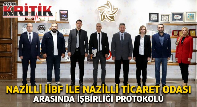 Nazilli İİBF ile Nazilli Ticaret Odası arasında işbirliği protokolü