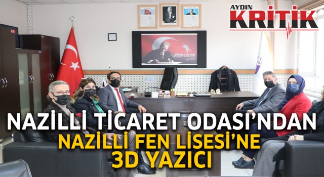 Nazilli Ticaret Odası'ndan, Nazilli Fen Lisesi’ne 3D yazıcı