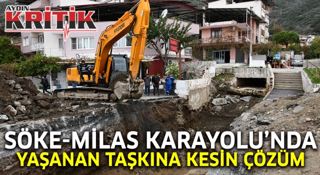 Söke-Milas Karayolu’nda yaşanan taşkına kesin çözüm