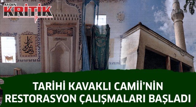 TARİHİ KAVAKLI CAMİİ’NİN RESTORASYON ÇALIŞMALARI BAŞLADI