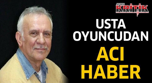 Usta oyuncudan acı haber