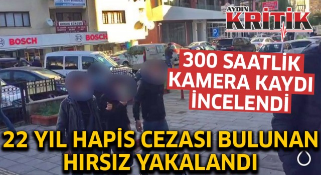 300 saatlik kamera kaydı incelendi 22 yıl hapis cezası bulunan hırsız yakalandı