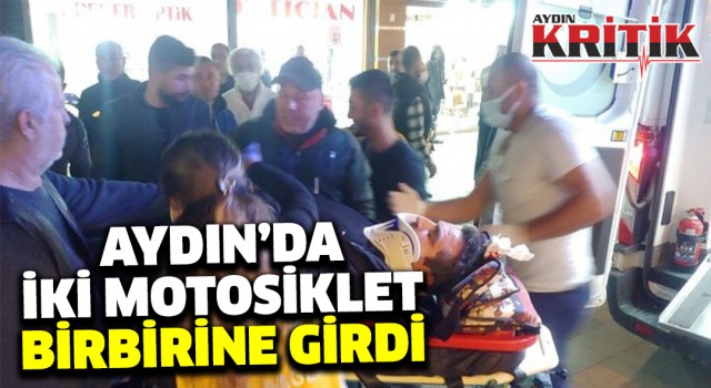 Aydın'da iki motosiklet birbirine girdi