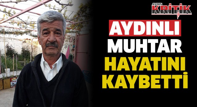 Aydınlı Muhtar hayatını kaybetti