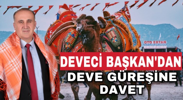 Deveci Başkan’dan deve güreşine davet