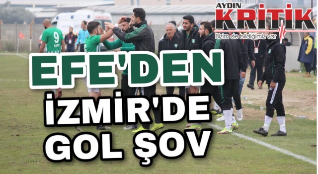 Efe’den İzmir’de gol şov