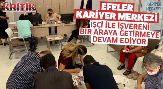 Efeler Kariyer Merkezi, işçi ile işvereni bir araya getirmeye devam ediyor